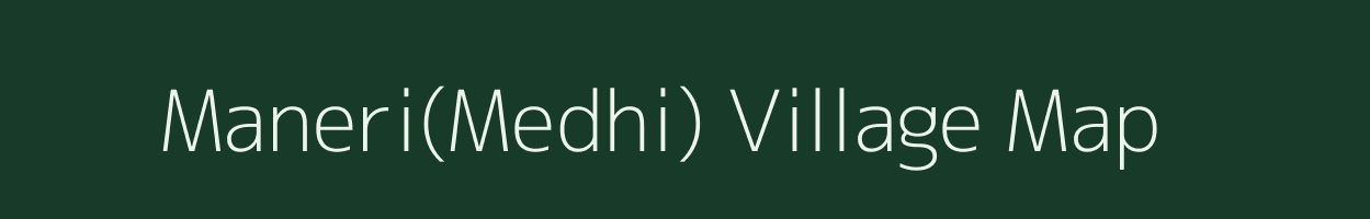 Maneri(Medhi) village map in Madhya Pradesh