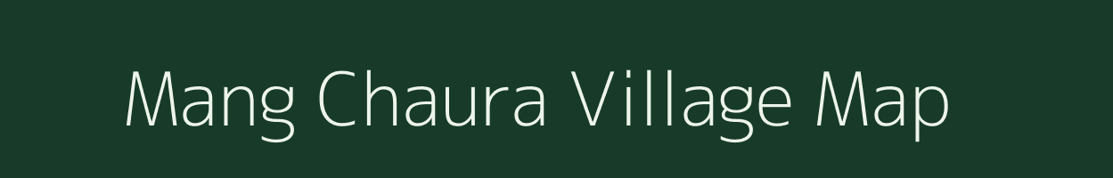 Mang Chaura village map in Uttarakhand