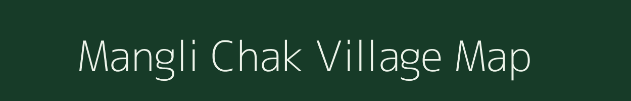 Mangli Chak village map in Bihar