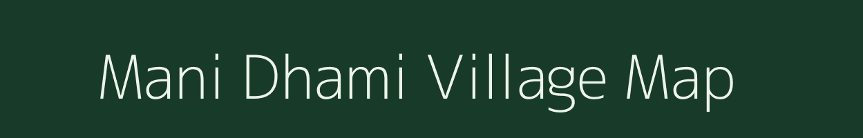 Mani Dhami village map in Uttarakhand