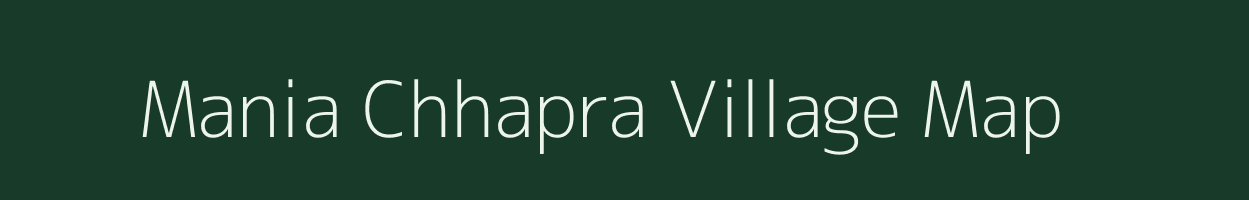 Mania Chhapra village map in Uttar Pradesh