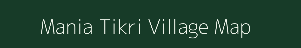 Mania Tikri village map in Uttar Pradesh