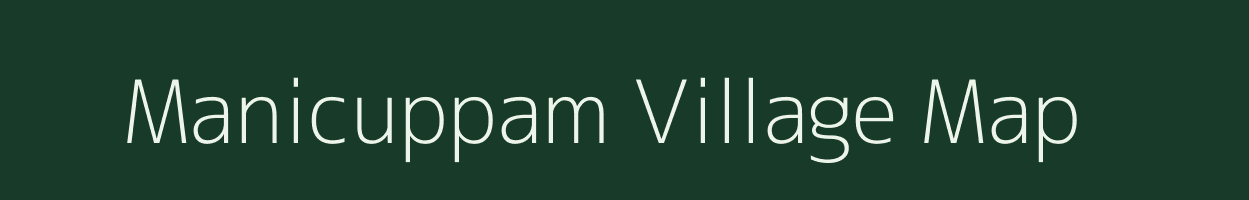 Manicuppam village map in Tamil Nadu