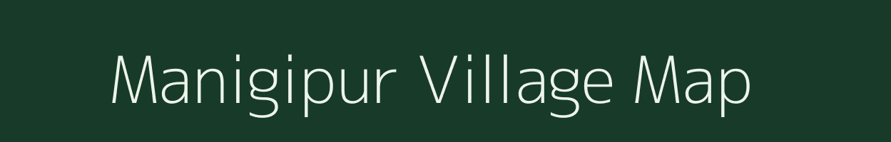 Manigipur village map in Assam