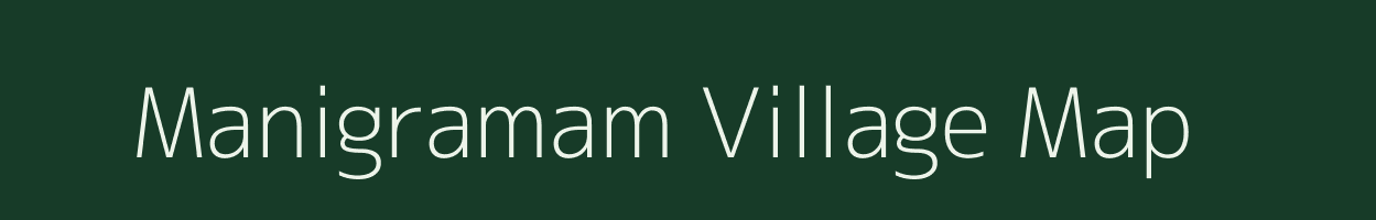 Manigramam village map in Tamil Nadu