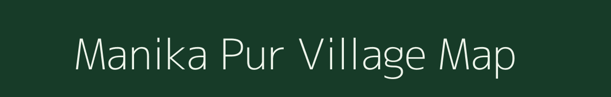 Manika Pur village map in Uttar Pradesh