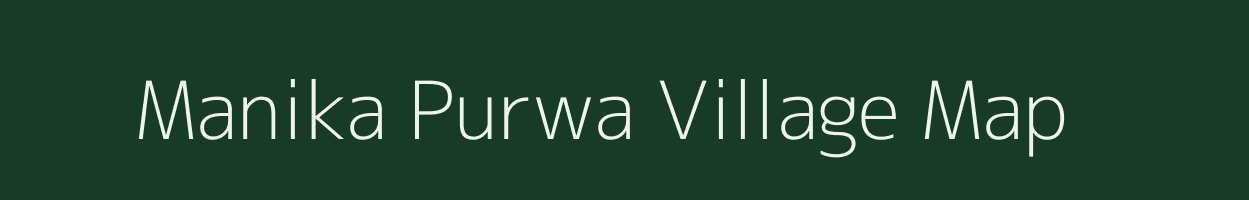 Manika Purwa village map in Uttar Pradesh