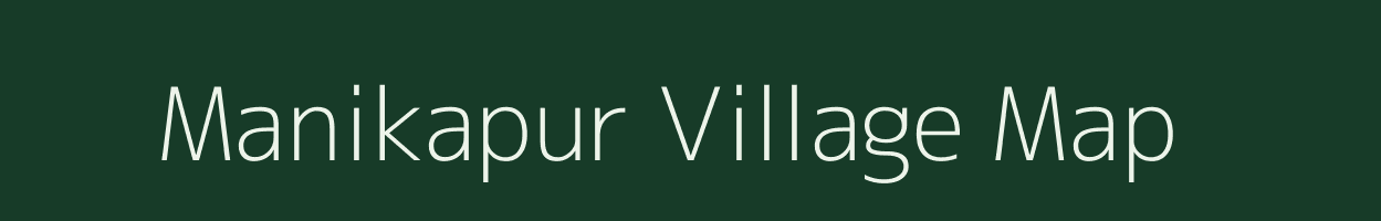 Manikapur village map in Madhya Pradesh