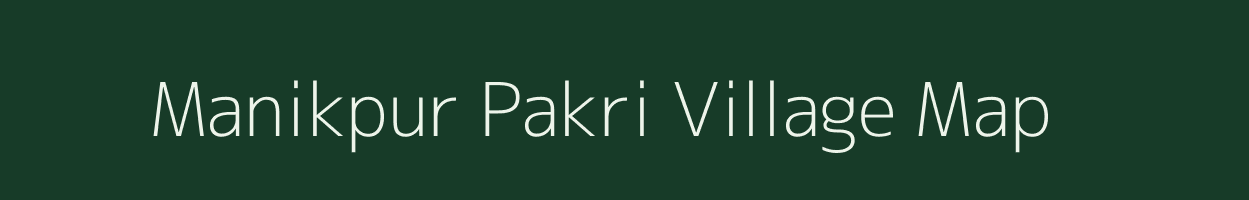Manikpur Pakri village map in Bihar