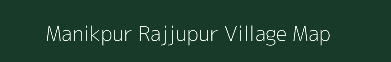 Manikpur Rajjupur village map in Uttar Pradesh