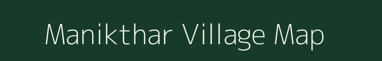 Manikthar village map in Bihar