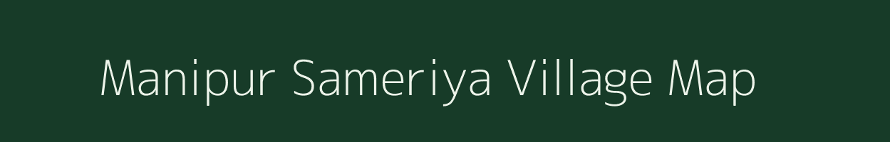 Manipur Sameriya village map in Uttar Pradesh