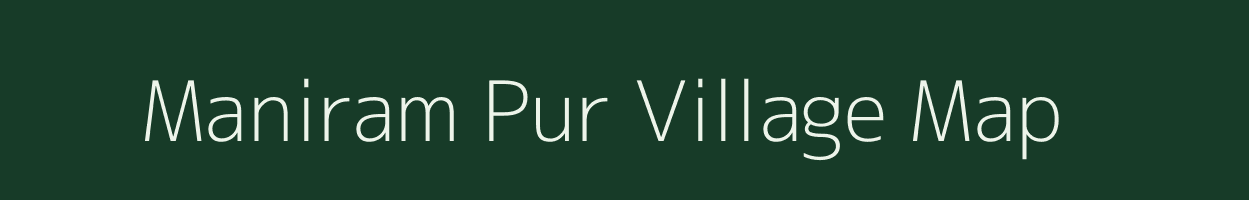 Maniram Pur village map in Uttar Pradesh