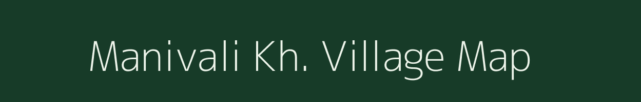 Manivali Kh. village map in Maharashtra