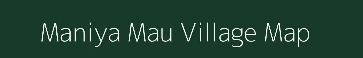 Maniya Mau village map in Uttar Pradesh