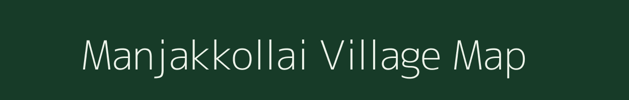 Manjakkollai village map in Tamil Nadu