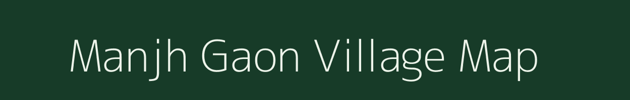 Manjh Gaon village map in Uttar Pradesh