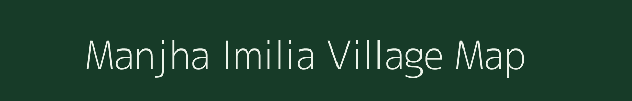 Manjha Imilia village map in Bihar