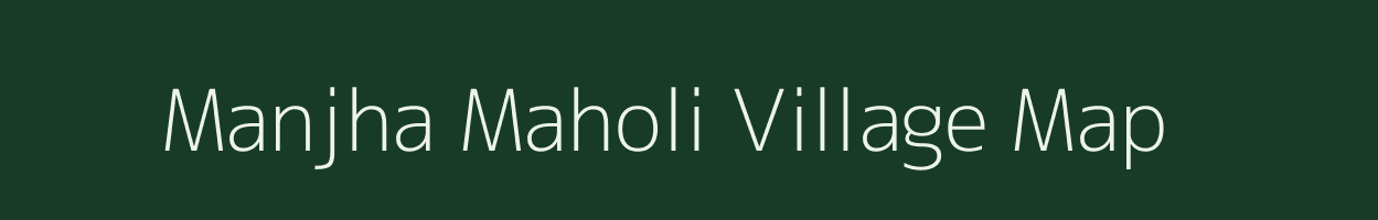 Manjha Maholi village map in Uttar Pradesh