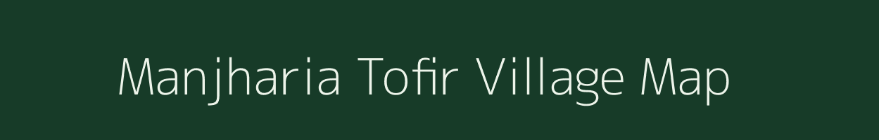 Manjharia Tofir village map in Uttar Pradesh