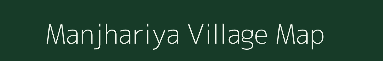 Manjhariya village map in Uttar Pradesh