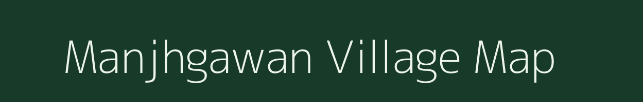 Manjhgawan village map in Bihar