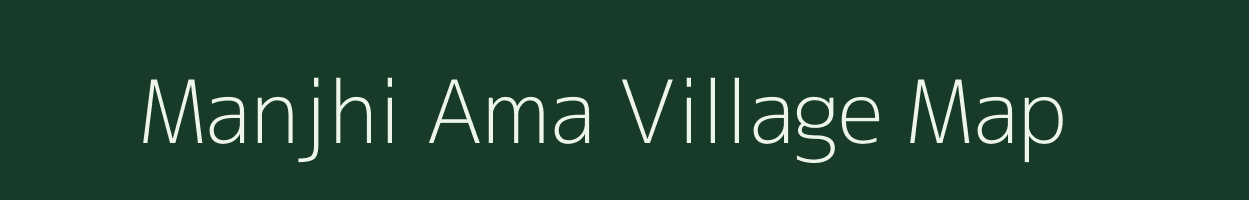 Manjhi Ama village map in Chhattisgarh