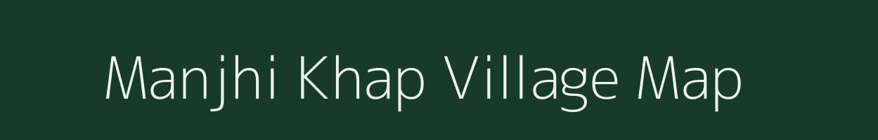 Manjhi Khap village map in Bihar