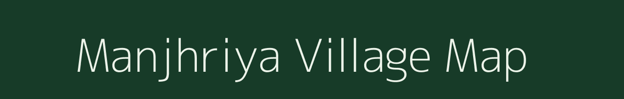 Manjhriya village map in Uttar Pradesh