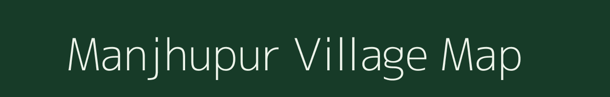 Manjhupur village map in Bihar