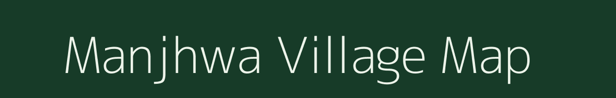 Manjhwa village map in Bihar