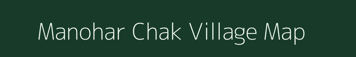 Manohar Chak village map in Jharkhand