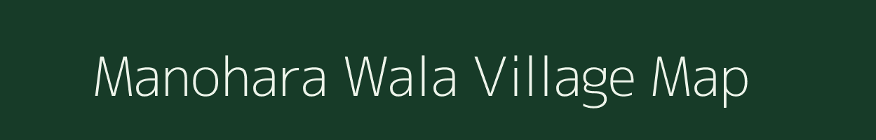 Manohara Wala village map in Uttar Pradesh