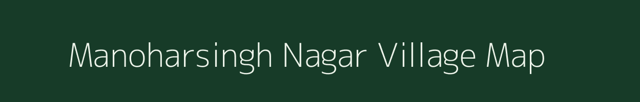 Manoharsingh Nagar village map in Rajasthan