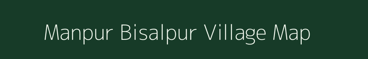 Manpur Bisalpur village map in Uttar Pradesh