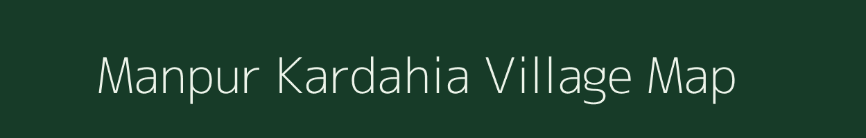 Manpur Kardahia village map in Uttar Pradesh