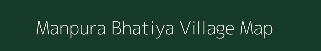 Manpura Bhatiya village map in Rajasthan