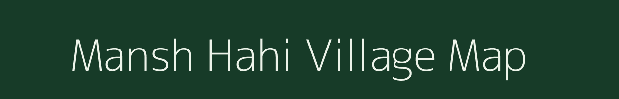 Mansh Hahi village map in Bihar