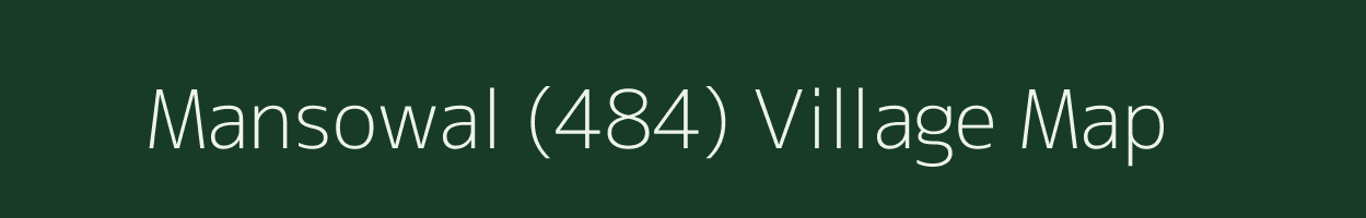 Mansowal (484) village map in Punjab