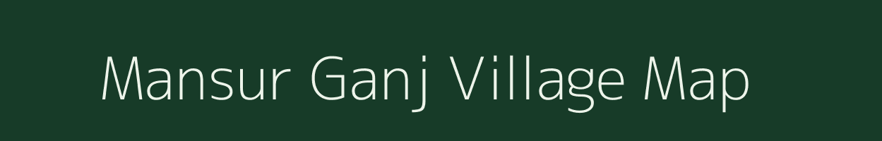 Mansur Ganj village map in Uttar Pradesh