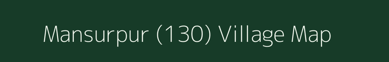 Mansurpur (130) village map in Punjab