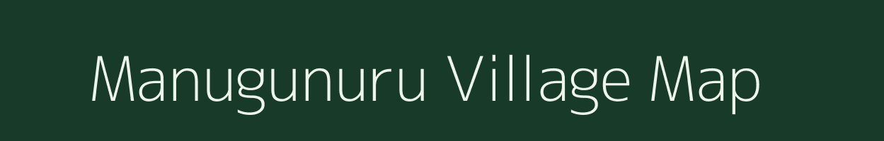 Manugunuru village map in Andhra Pradesh