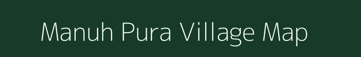 Manuh Pura village map in Assam