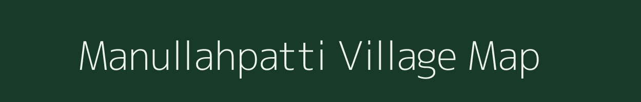 Manullahpatti village map in Bihar