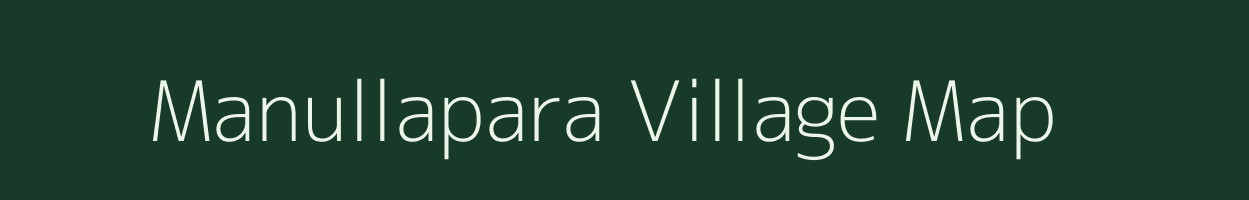 Manullapara village map in Assam