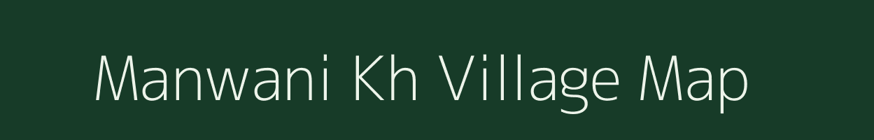 Manwani Kh village map in Maharashtra