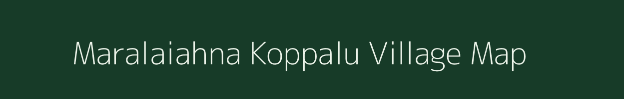 Maralaiahna Koppalu village map in Karnataka