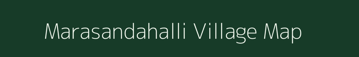 Marasandahalli village map in Karnataka