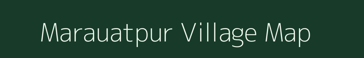 Marauatpur village map in Bihar