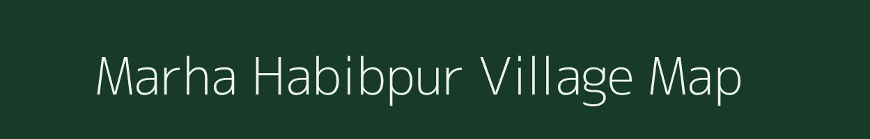 Marha Habibpur village map in Uttar Pradesh